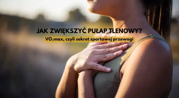 Kobieta z dłonią na piersi, tekst: JAK ZWIĘKSZYĆ PUŁAP TLENOWY? VO2max, czyli sekret sportowej przewagi.